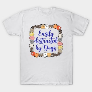 Easily distracted by dogs T-Shirt